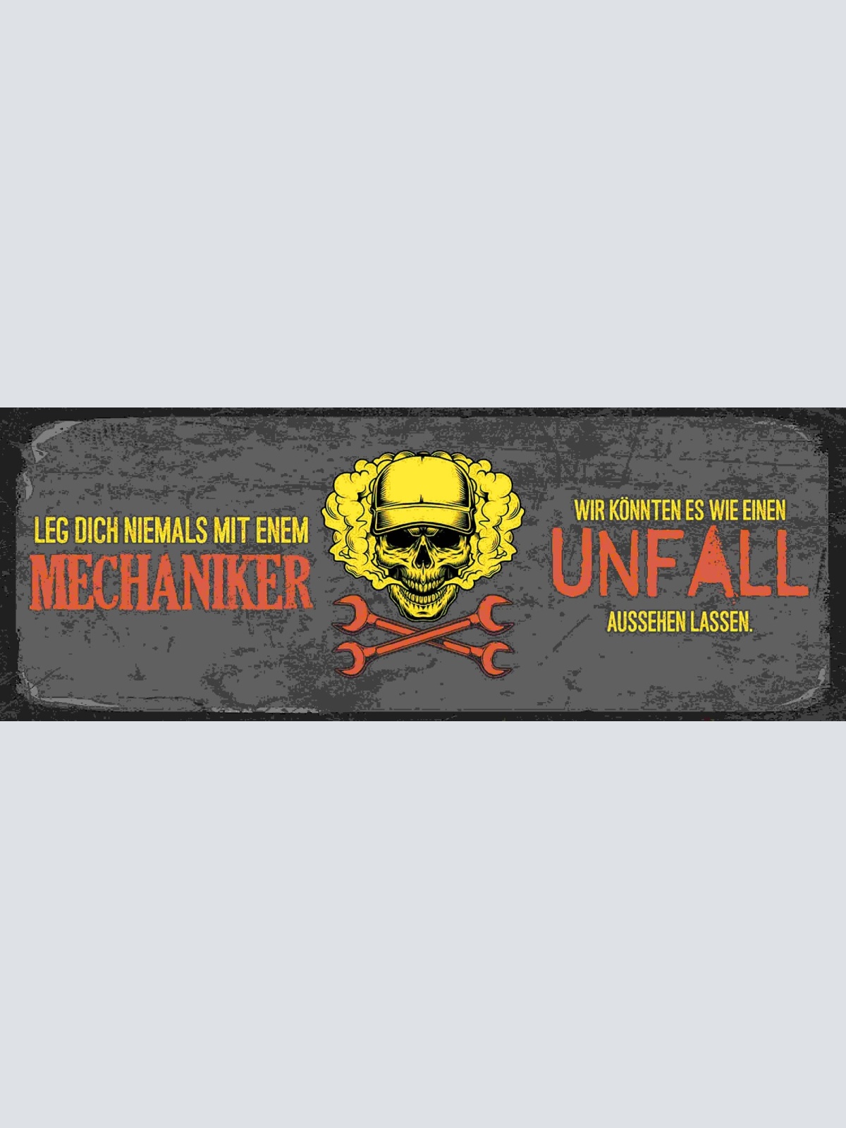 Schild Leg Dich Niemals Mit Einen Mechaniker Wie Ein Unfall Aussen Lassen 27x10