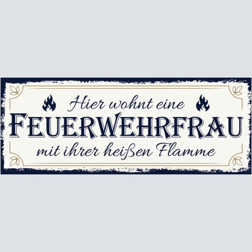 Schild Hier Wohnt Eine Feuerwehrfrau Mit Ihrer Heißen Flamme 27x10 Blech od.Holz
