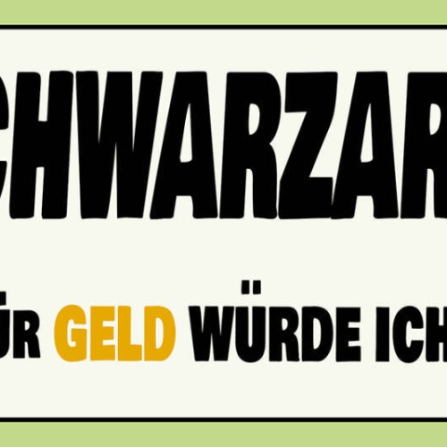Schild Schwarzarbeiter Für Geld Würde Ich Alles Tun Arbeit 27x10 Blech od.Holz
