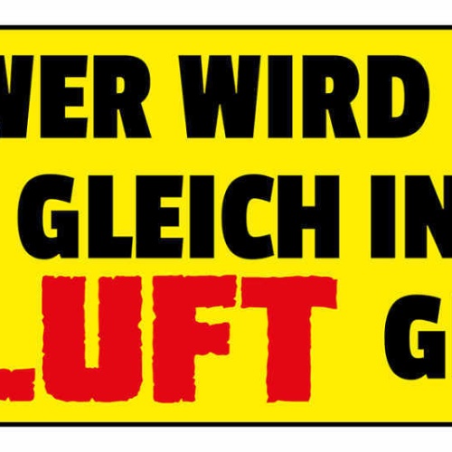Schild Wer Wird Den Gleich In Die Luft Gehen Aufregen 27 x 10 Blech od. Holz