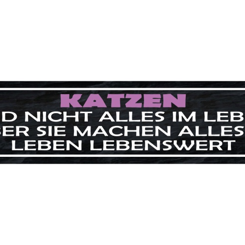 Schild Katzen Sind Nicht Alles Im Leben Aber Machen Alles Im Leben Lebenswert