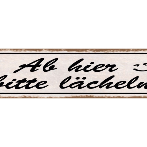 Schild Ab Hier Bitte Lächeln :) Lachen Gesicht Positiv 46 x 10 Blech od. Holz
