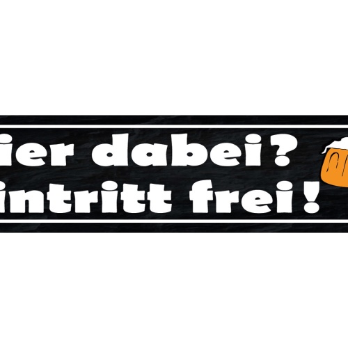 Schild Bier Dabei Eintritt Frei Alkohol Glas Flasche Wirt 46 x 10 Blech od. Holz