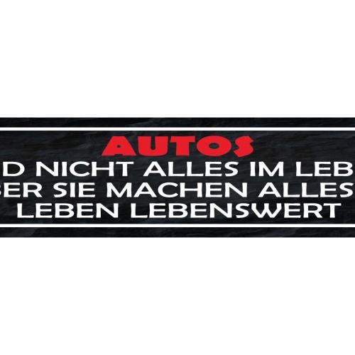 Schild Autos Sind Nicht Alles Im Leben Aber Sie Machen Alles Im Leben Lebenswert
