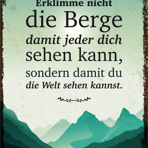 Schild Erklimme Nicht Die Berge Jeder Dich Sehen 12x18 20x30 30x40 Blech/Holz
