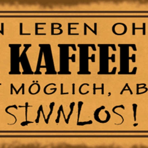 Schild Ein Leben Ohne Kaffee Ist Möglich Aber Sinnlos Cafe 27x10 Blech od.Holz