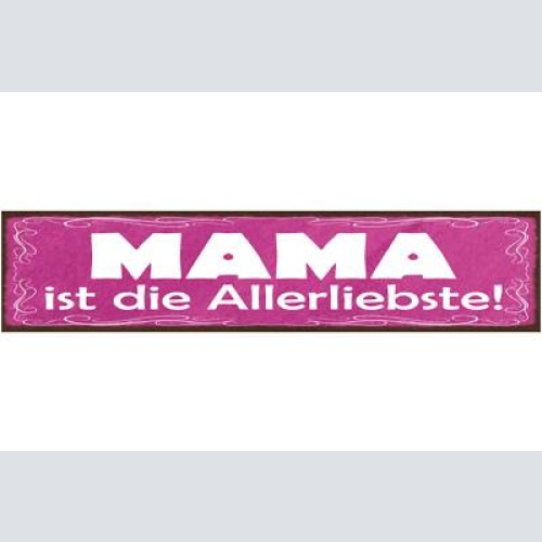 Schild mama ist die allerliebste mutter eltern kind familie 46x10 blech od. holz