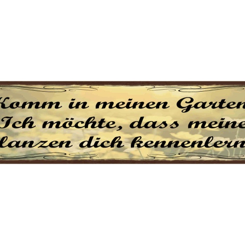 Schild Komm In Meinen Garten Ich Möchte Dass Meine Pflanzen Dich Kennenlernen