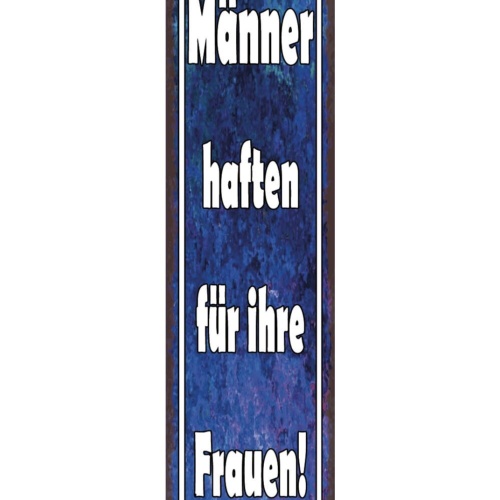 Schild Männer Haften Für Ihre Frauen Ehe Paar Liebe 46 x 10 Blech od. Holz