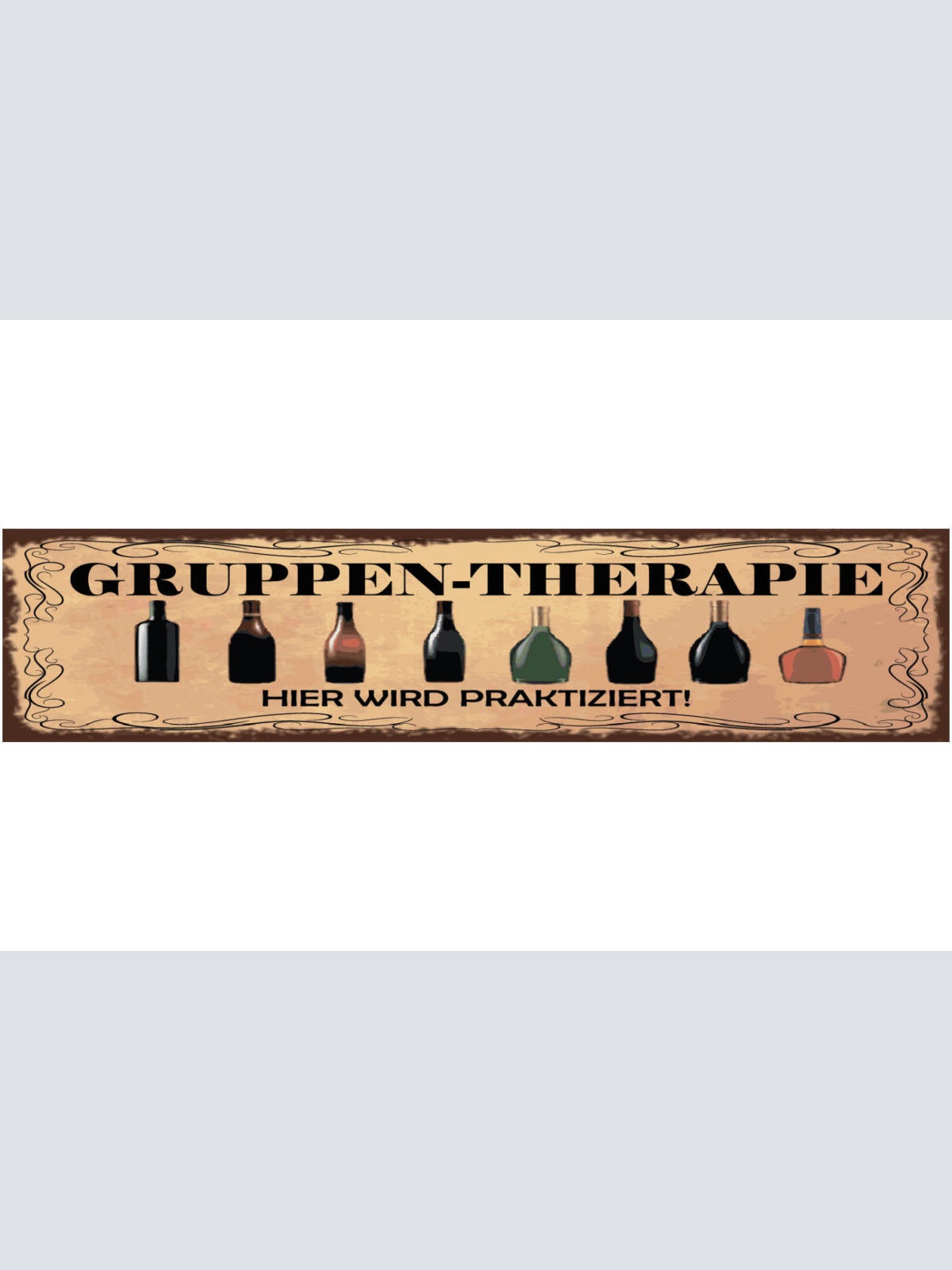 Schild Gruppen Therapie Hier Wird Praktiziert Alkohol 46 x 10 Blech od. Holz