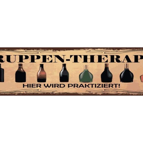 Schild Gruppen Therapie Hier Wird Praktiziert Alkohol 46 x 10 Blech od. Holz