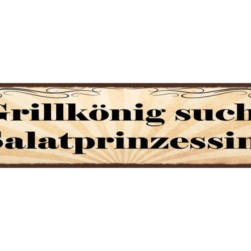 Schild Grill König Sucht Salat Prinzessin Liebe Grillen 46 x 10 Blech od. Holz