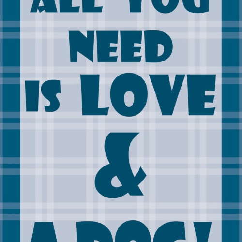 Schild Spruch All you need is Love & a Dog! Hund Liebe JW