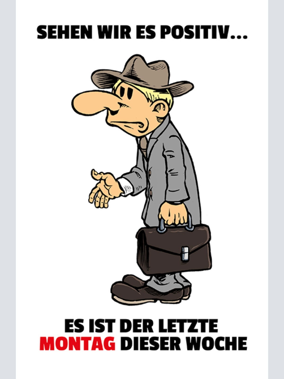 Schild Spruch Sehen wir es positiv Es ist der letzte Montag dieser Woche JW
