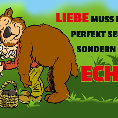 Schild Spruch Liebe muss nicht perfekt sein sondern echt Bär Mann JW