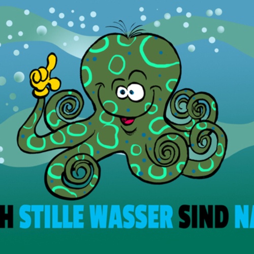 Schild Spruch Auch stille Wasser sind nass Meer Tintenfisch JW