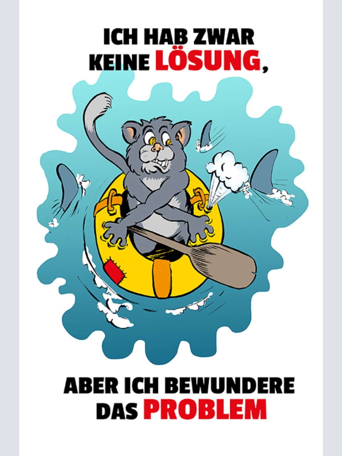 Schild Spruch Ich habe zwar keine Lösung aber ich bewundere das Problem Katze JW