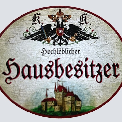 KuK Nostalgie Holzschild "Hochlöblicher Hausbesitzer" Schloss Burg Gebäude