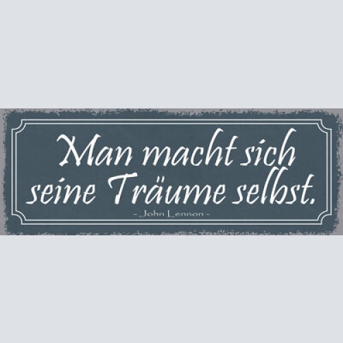 Schild man macht sich seine träume selbst john lennon 27x10 blech od.holz