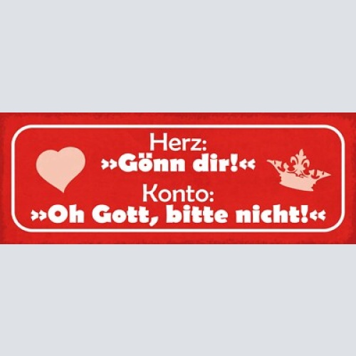 Schild herz: gönn dir konto oh gott bitte nicht geld kaufen 27x10 blech od.holz