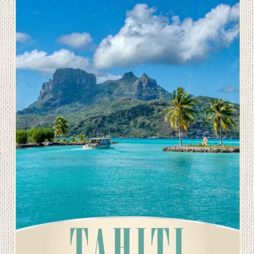 Schild Tahiti Fr. Polynesien Insel Palmen Meer Boot 12x18 20x30 30x40 Blech/Holz
