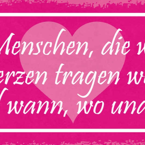 Schild Es Gibt Menschen Die Wir Immer Im Herzen Tragen Werden Egal Wo & Wie