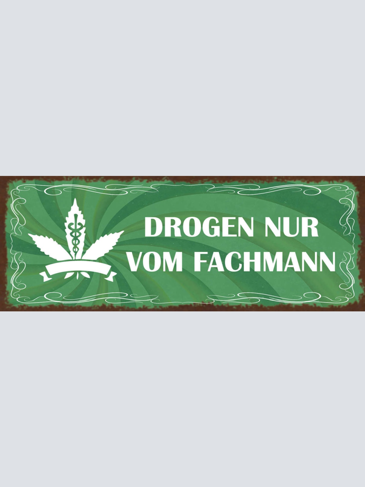 Schild Drogen Nur Vom Fachmann Hanf Cannabis Rauchen Weed 27x10 Blech od.Holz