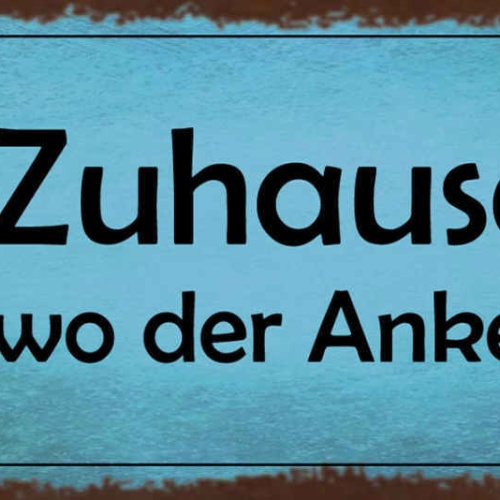 Schild Zuhause Ist Wo Der Anker Hält Schiff Heimat Hafen 27x10 Blech od.Holz