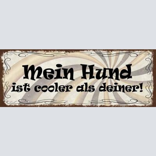 Schild mein hund ist cooler als deiner haus tier liebe hunde 27x10 blech od.holz