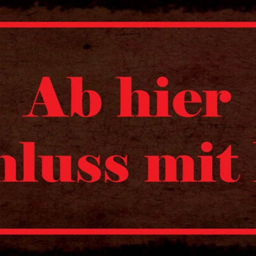 Schild Ab Hier Ist Schluss Mit Lustig Genug Kein Spass 27x10 Blech od.Holz