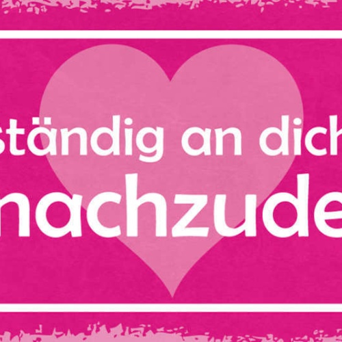 Schild Ich Muss Ständig An Dich Denken Ohne Nachzudenken 27x10 Blech od.Holz