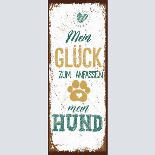 Schild mein glück zum anfassen mein hund haus tier hunde 27x10 blech od.holz