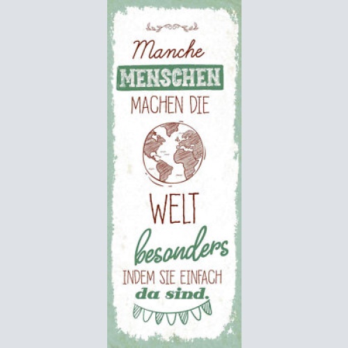 Schild manche menschen machen die welt besonders indem sie einfach da sind 27x10
