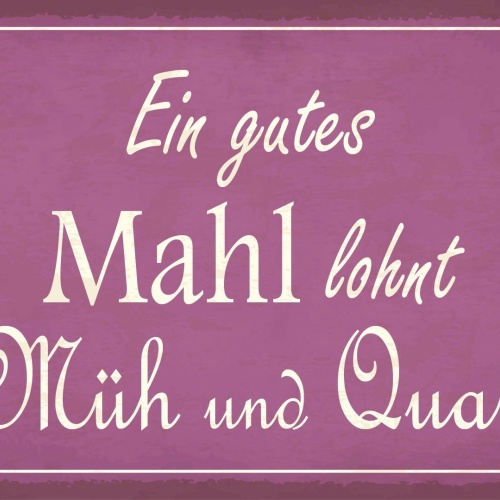 Schild Gutes Mahl Müh Qual Essen Kochen 12x18 / 20x30 / 30x40 Blech od. Holz