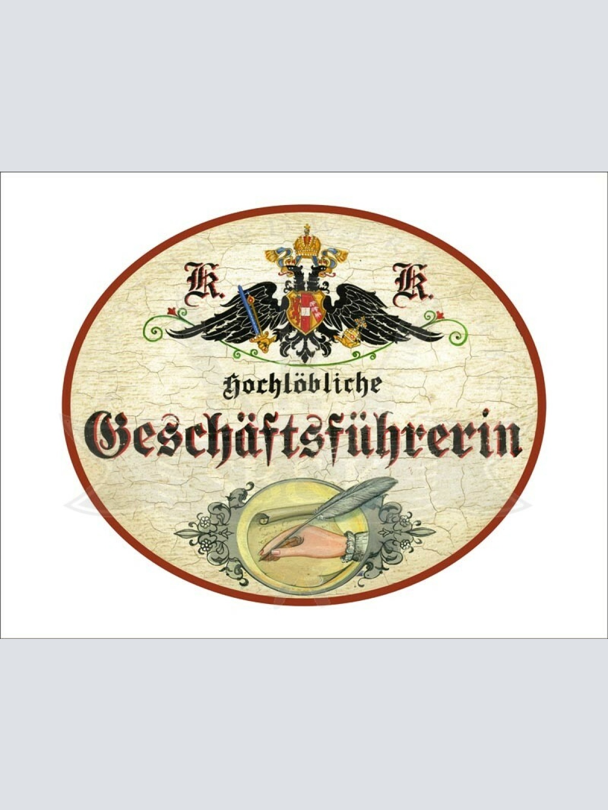 KuK Nostalgie Holzschild - Hochlöbliche Geschäftsführerin - Feder Hand Papier TH