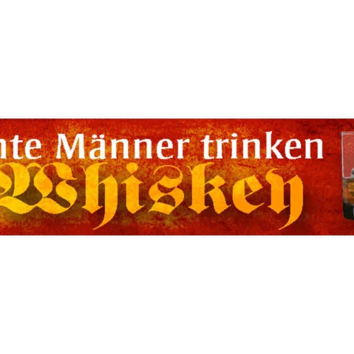 Schild Echte Männer Trinken Whiskey Whisky Alkohol Glas 46 x 10 Blech od. Holz