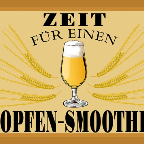 Schild Spruch Zeit für einen Hopfen-Smoothie Alkohol Gesundheit Vegan JW
