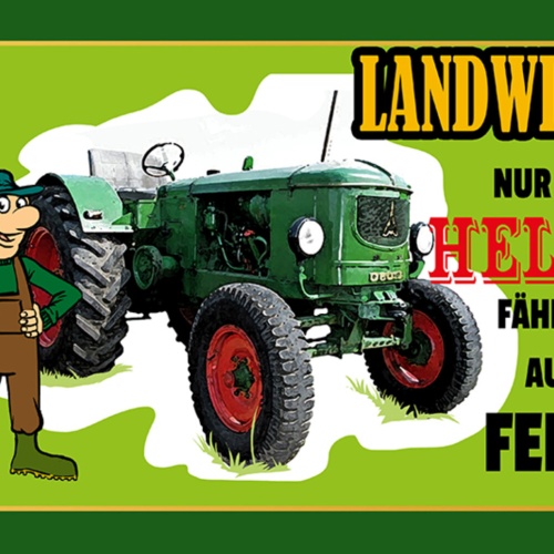 Schild Spruch Landwirt Nur ein Held fährt aufs Feld Bauer JW