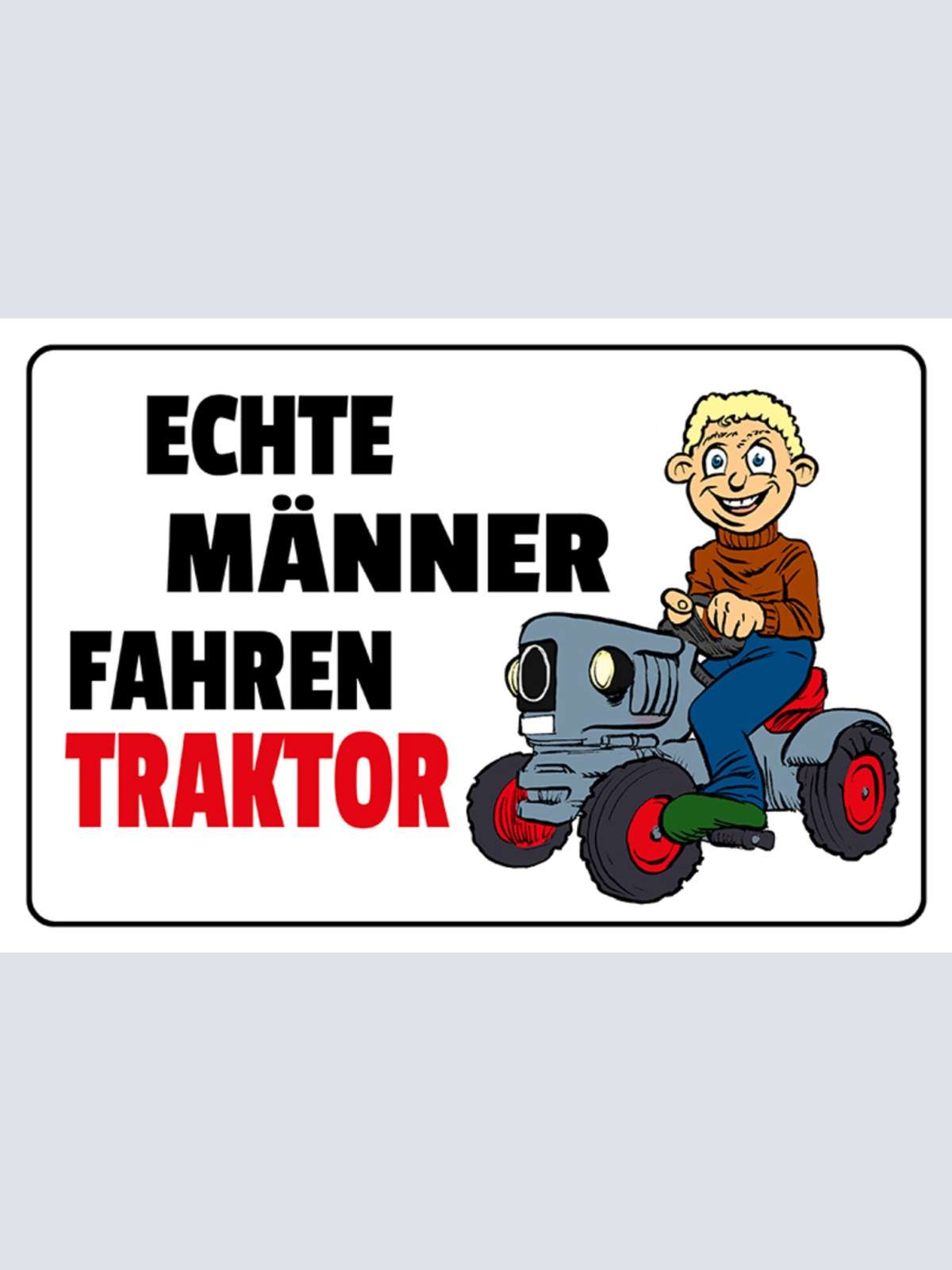 Schild Spruch Echte Männer fahren Traktor Bauer Bauernhof JW