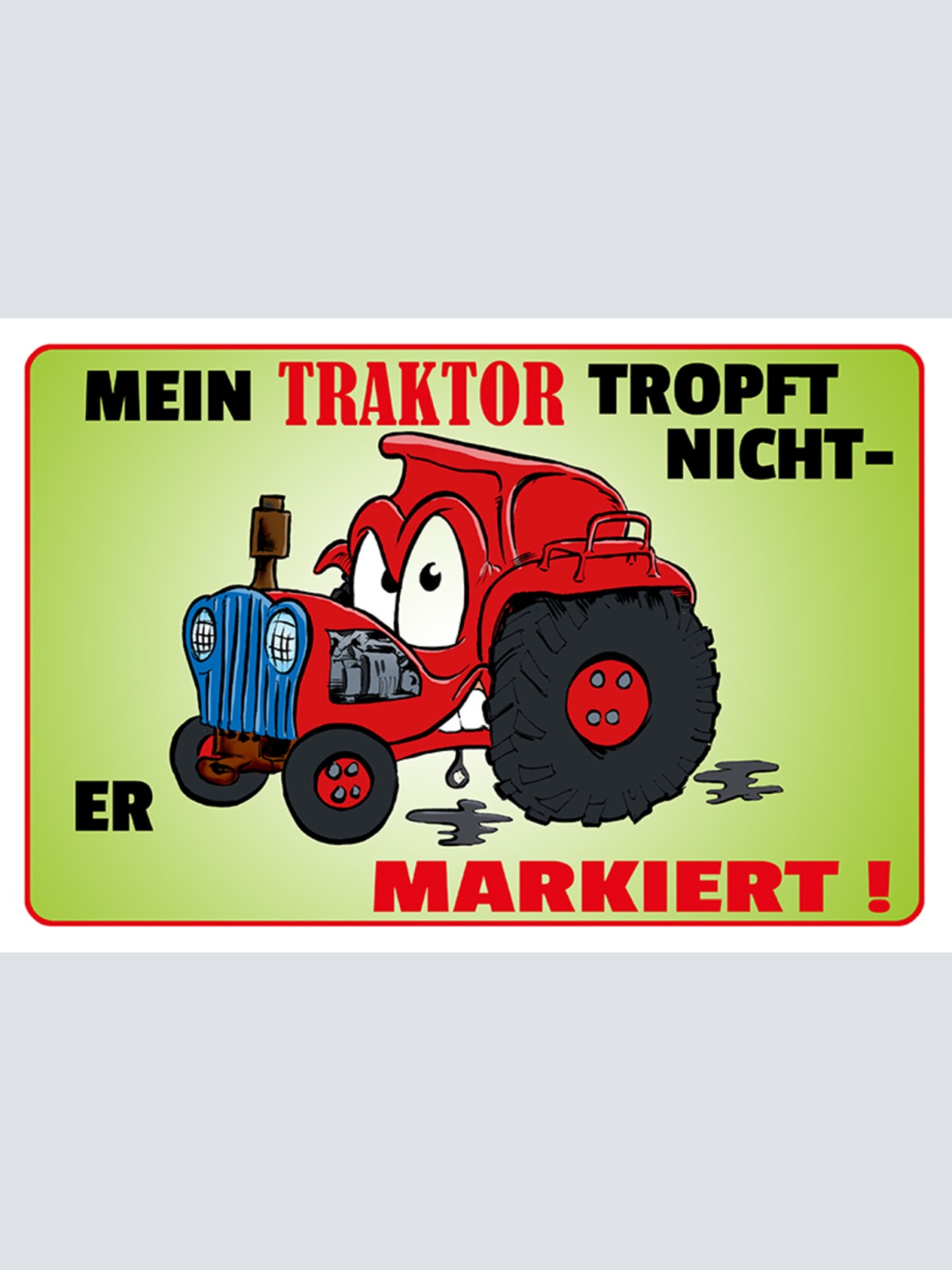 Schild Spruch Mein Traktor tropft nicht Er markiert Bauer Bauernhof JW