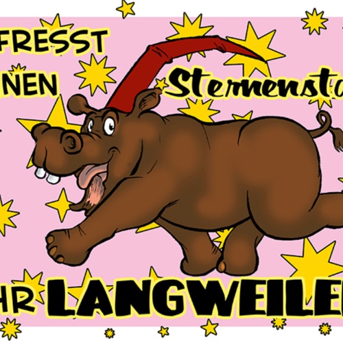 Schild Spruch Fresst meinen Sternenstaub ihr Langweiler Nilpferd JW
