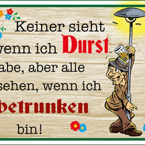 Schild Spruch Bier Keiner sieht wenn ich Durst habe wenn betrunken Alkohol JW