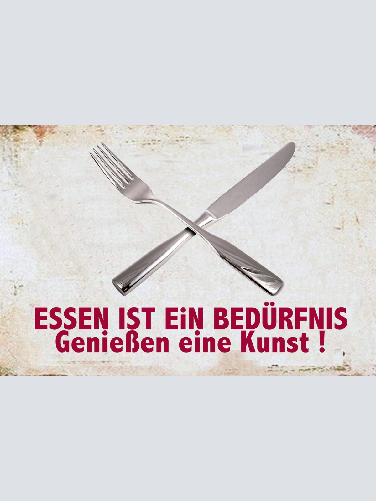Schild Spruch Essen ist ein Bedürfnis Genießen ist eine Kunst JW