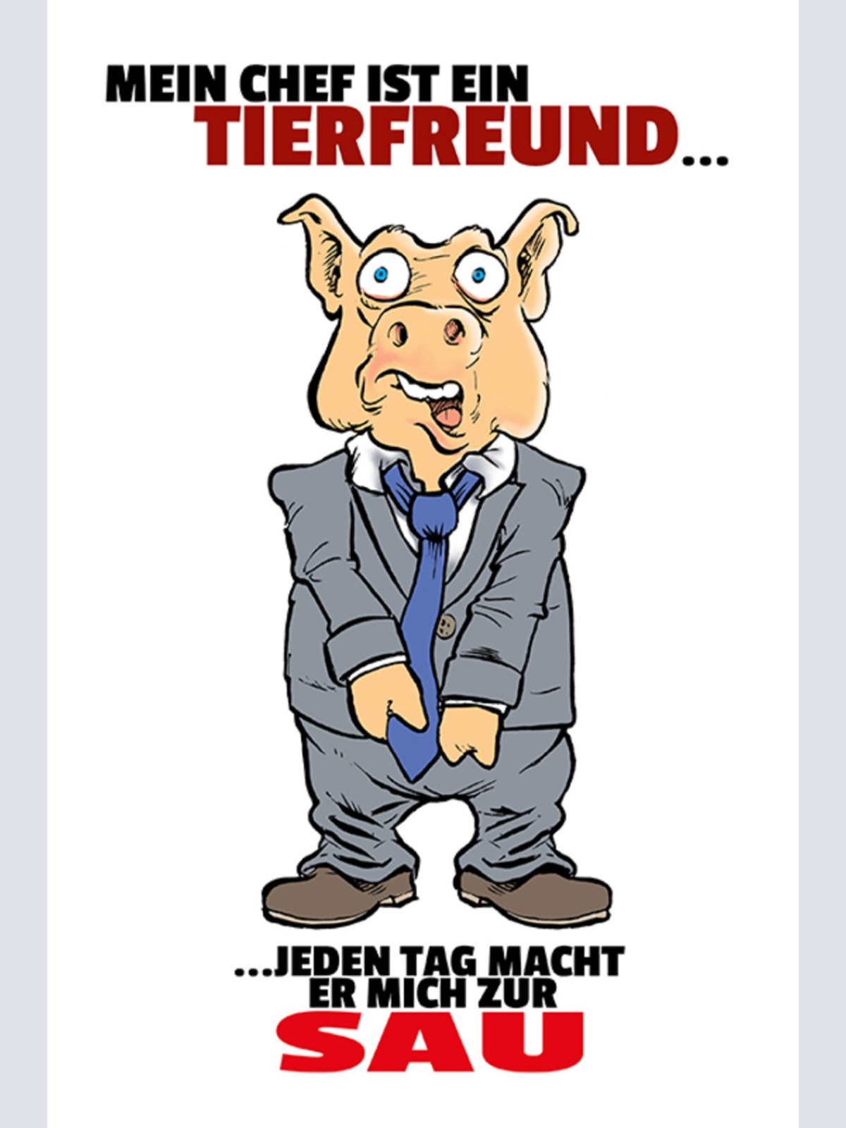 Schild Spruch Mein Chef ist ein Tierfreund jeden Tag macht er mich zur Sau JW