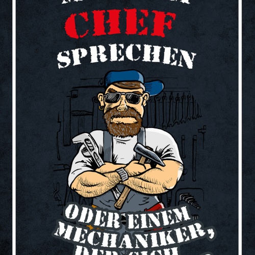 Schild Spruch Wollen sie mit dem Chef sprechen oder Mechaniker der sich JW