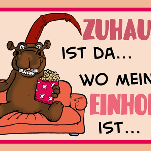 Schild Spruch Zuhause ist da wo mein Einhorn ist Nilpferd JW