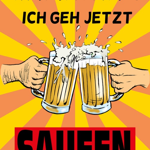 Schild Spruch Mir reichts Ich geh jetzt saufen Bier Alkohol JW