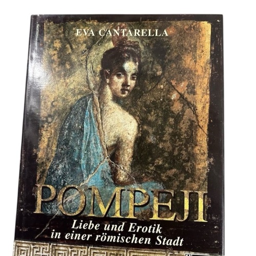 Pompeji. Liebe und Erotik in einer römischen Stadt Liebe und Erotik in einer röm