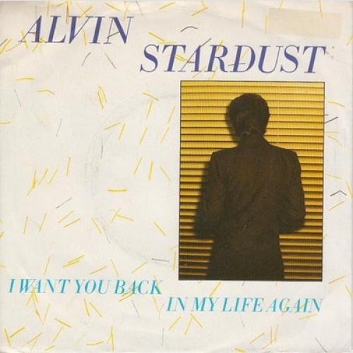 7" Alvin Stardust - I Want You Back In My Life Again