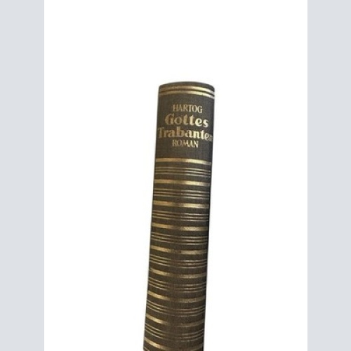 Gottes Trabanten : Roman Jan de Hartog. Übertr.: Lotte von Schaukal, Nico Greite